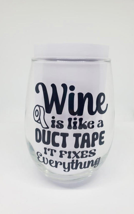 Wine Is Like A Duct Take It Fixes Everything Stemless Wine Glass