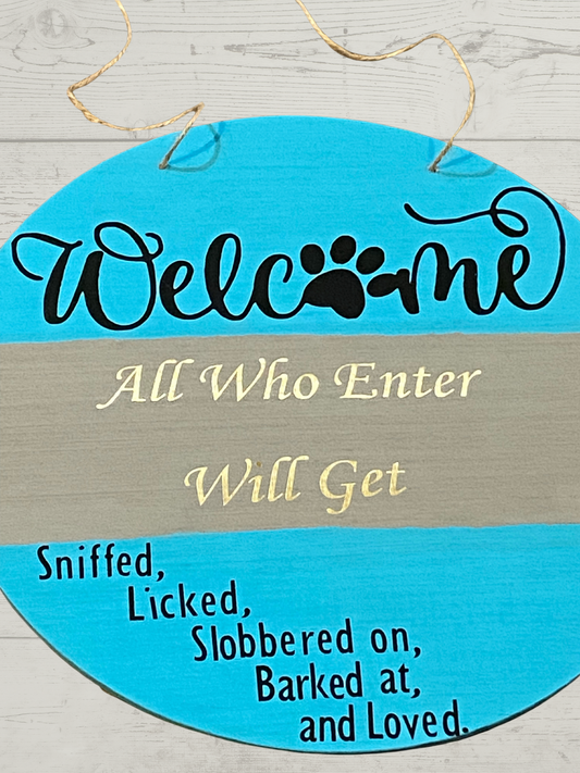 Round 12” Welcome All who enters will get.. door hanging sign for families with paws