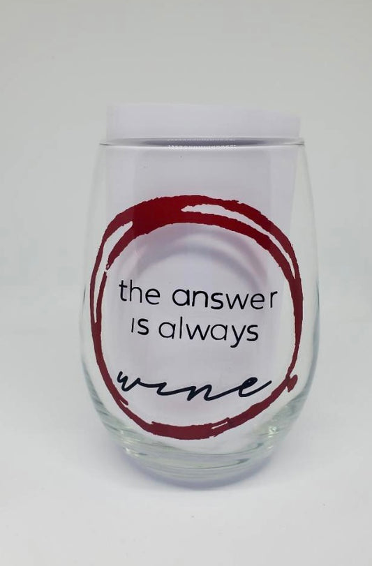 The Answer Is Always Wine 20.5 oz Stemless Wine Glass