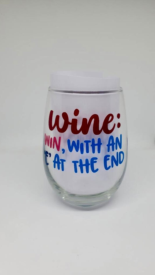Wine: Is A Win With A E At The End 20.5oz Stemless Wine Glass