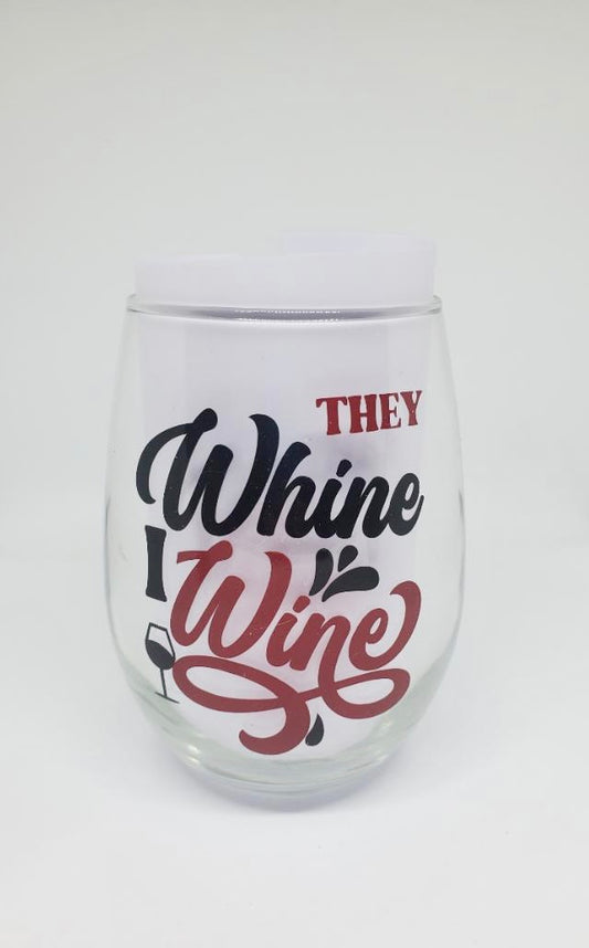 They Whine I Wine  20.5 oz Stemless Wine Glass