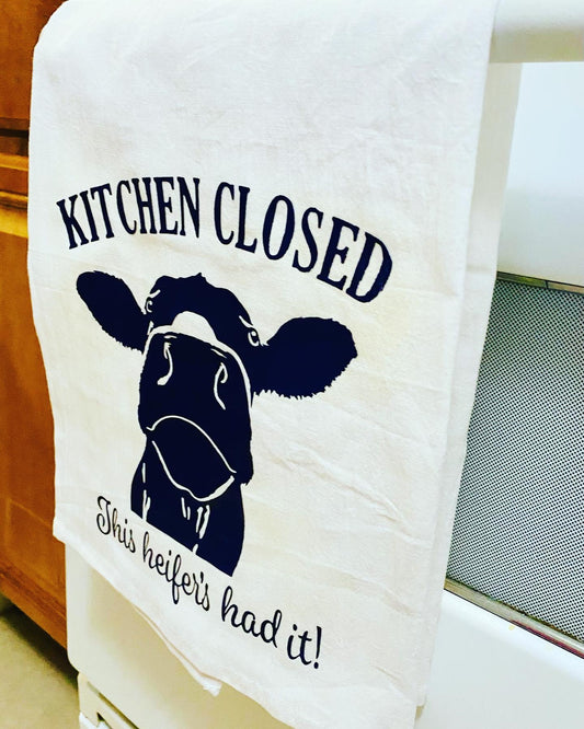 Kitchen Closed this Heifer’s had it. Tea, Flour Towel Decor, good for drying