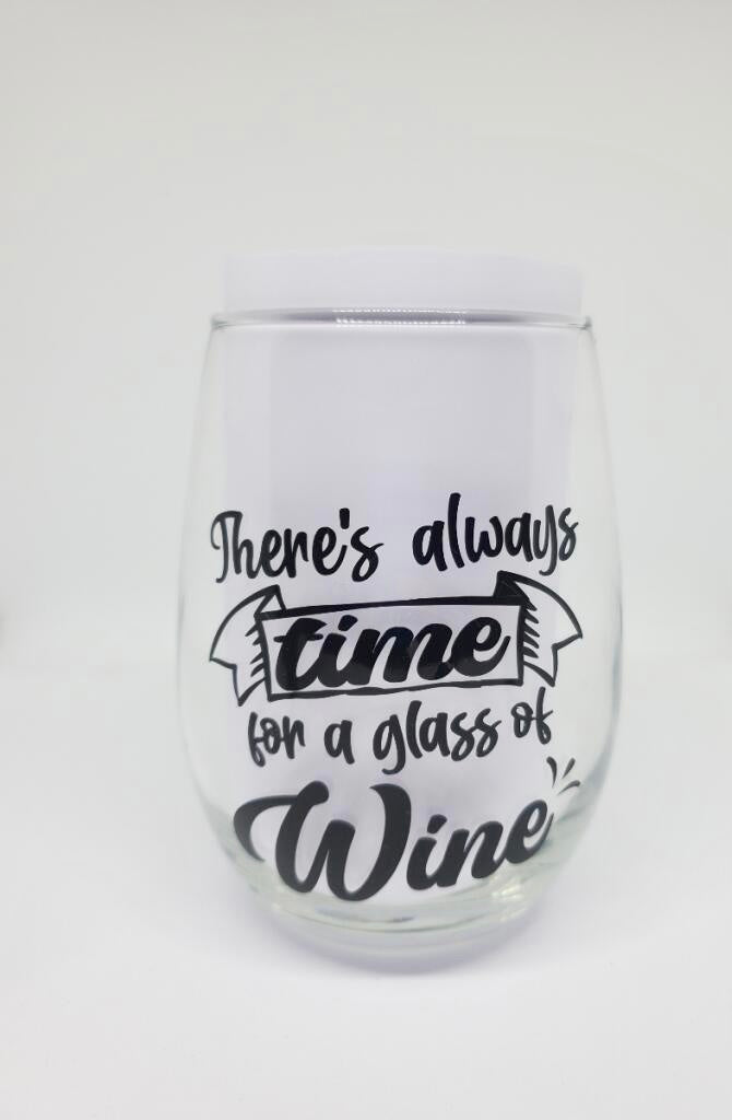 There’s Always Time For A Glass Of Wine 20.5 oz Stemless Wine Glasse