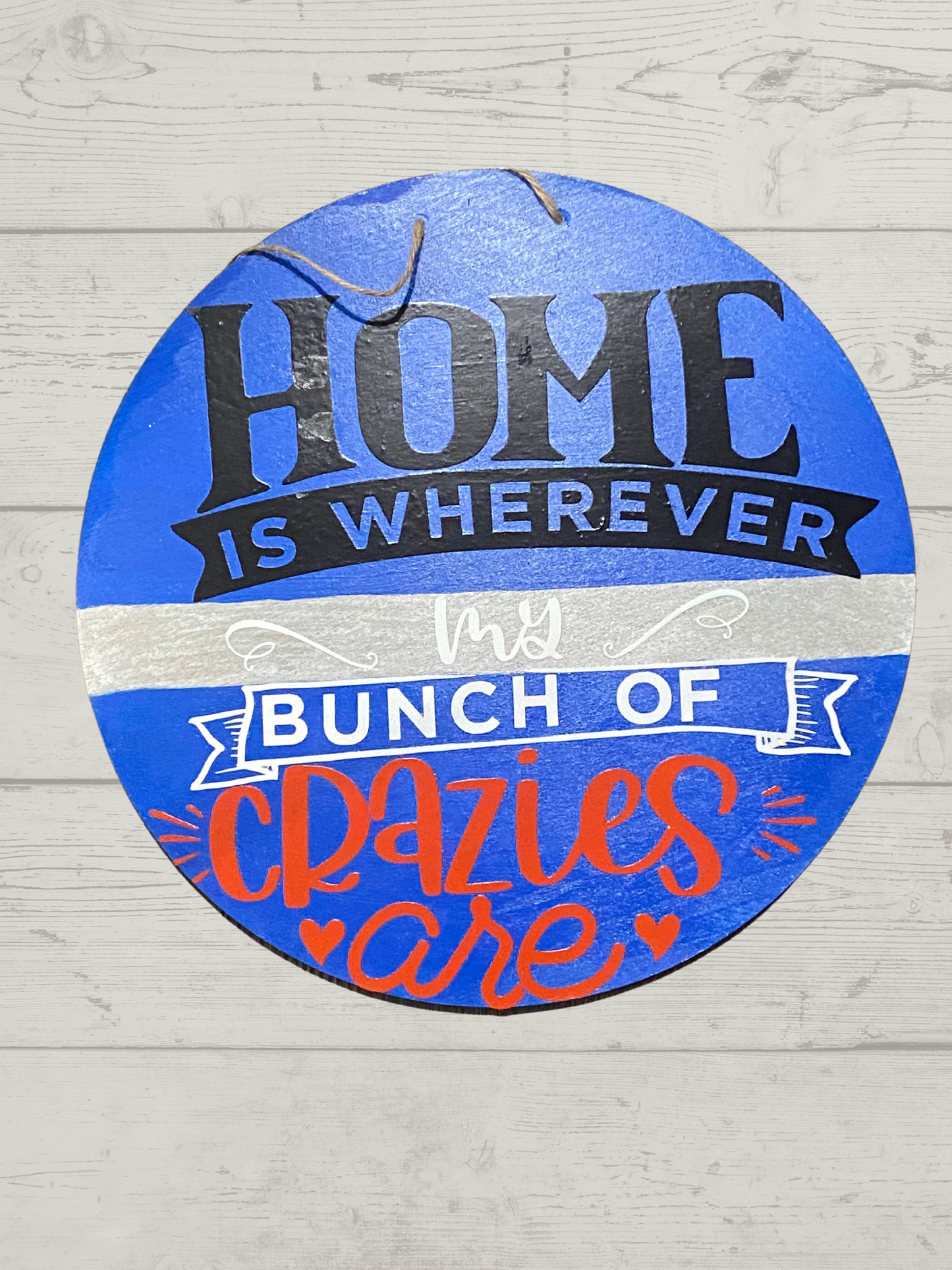 Home Is Wherever My Bunch of Crazies Are Round Front Door Wood Sign