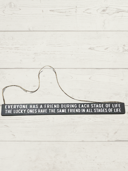 Everyone Has A Friend Wall Hanging, Table, or mantel sign